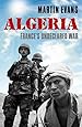 Algeria: France's Undeclared War (Making of the Modern World)