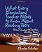What Every Elementary Teacher Needs to Know About Reading Tests: (From Someone Who Has Written Them)