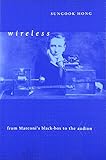 Wireless: From Marconi's Black-Box to the Audion (Transformations: Studies in the History of Science and Technology) by 