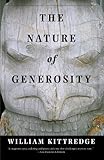 The Nature of Generosity by William Kittredge