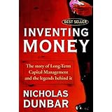 Inventing Money: The Story of Long-Term Capital Management and the Legends Behind It