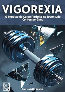 Livro Vigorexia: O Impacto do Corpo Perfeito na Juventude Contemporânea