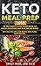 Keto Meal Prep 2019. The New Complete Guide For Beginners. Eat Healthy, Lose Weight, Save Your Time and Money. Easy, High-Fat, Low-Carb Recipes, Meal Plans, Shopping Lists. by Emily Rice, Joe Rice