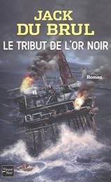 Le  tribut de l'or noir
