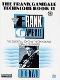 The Frank Gambale Technique Book II: The Essential Soloing Theory Course for all Guitarists! [Includes CD]