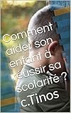 Image de Comment aider son enfant à réussir sa scolarité ? (French Edition)