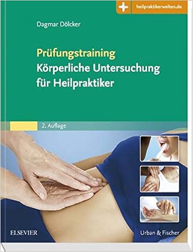 Prüfungstraining Körperliche Untersuchung für Heilpraktiker: mit Zugang zur Medizinwelt, by Dagmar DÃ¶lcker