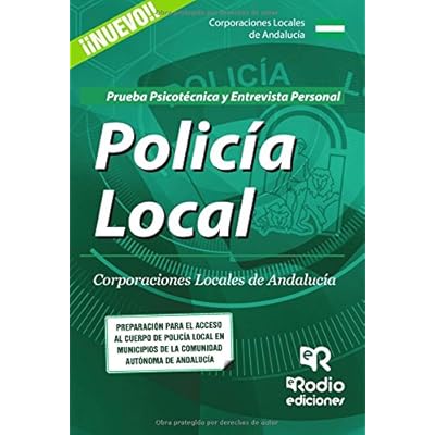 Policia Local. Corporaciones Locales de Andalucia. Psicotecnico y Entrevista personal Policia Local. Corporaciones Locales de Andalucia. Psicotecnico y Entrevista personal
