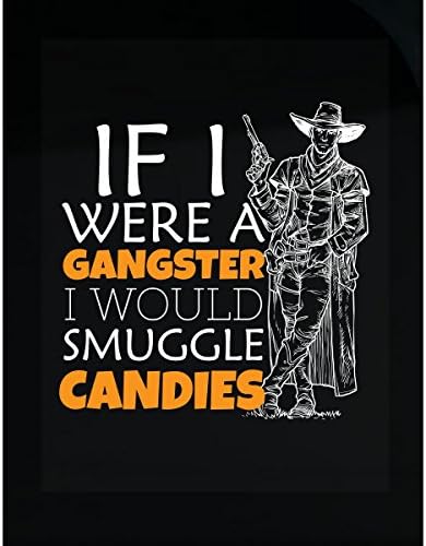 If I Were A Gangster I Would Smuggle Candies Attractive - Sticker