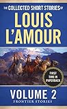 The Collected Short Stories of Louis L'Amour, Volume 2: Frontier Stories by Louis L'Amour