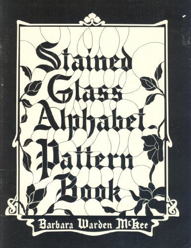Stained Glass Alphabet Pattern Book: McKee, Barbara Warden: 9780825638343: Amazon.com: Books