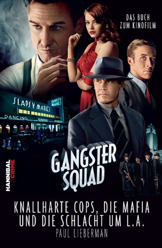 Gangster Squad: Knallharte Cops, die Mafia und die Schlacht um L.A (German Edition)