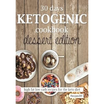 30 Days Ketogenic Cookbook: Dessert Edition: High Fat Low Carb Cookbook for the Keto Diet 30 Days Ketogenic Cookbook: Dessert Edition: High Fat Low Carb Cookbook for the Keto Diet