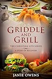 Griddle and Grill: A Story of Recovery (The Christian Lite Series Book 4)