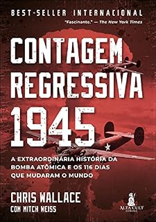 Livro Contagem Regressiva 1945: A Extraordinária História da Bomba Atômica e Os 116 Dias Que Mudaram o Mundo