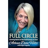 Full Circle: Coming Home to the Faithfulness of God