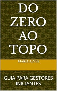 Livro DO ZERO AO TOPO: GUIA PARA GESTORES INICIANTES