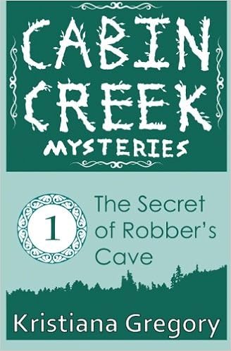 The Secret Of Robber S Cave Cabin Creek Mysteries Volume 1 By
