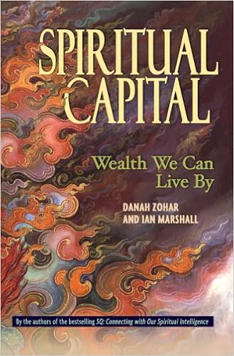 Amazon Com Spiritual Capital Wealth We Can Live By Ebook Zohar Danah Marshall Ian Kindle Store