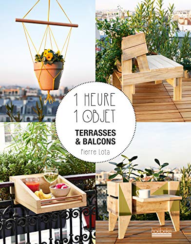 1 heure 1 objet : Terrasses et balcons by