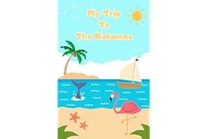 My Trip To The Bahamas: A Kid's Travel Journal To Document Every Moments Of Their Trip