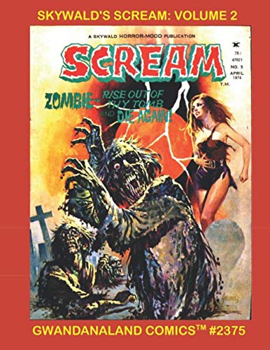 Skywald's Scream: Volume 2: Gwandanaland Comics #2375 - Some of the Most Hair-Raising B&W Horror of its day! Four Chilling Issues! by Gwandanaland Comics