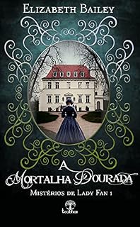 Livro A Mortalha Dourada (Mistérios de Lady Fan Livro 1)