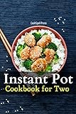 Instant Pot Cookbook For Two: 85+ Wholesome, Quick & Easy Smart Pressure Cooker Recipes