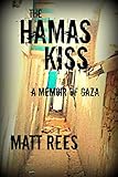 The Hamas Kiss: A Memoir of Gaza