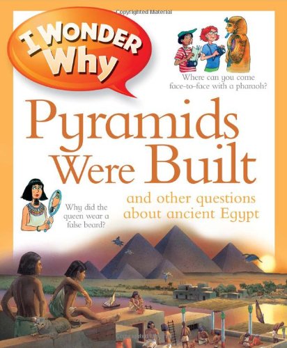 I WONDER WHY PYRAMIDS WERE BUILT