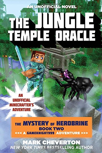 The Jungle Temple Oracle: The Mystery of Herobrine: Book Two: A Gameknight999 Adventure: An Unofficial Minecrafter's Adventure (Minecraft Gamer's Adventure)