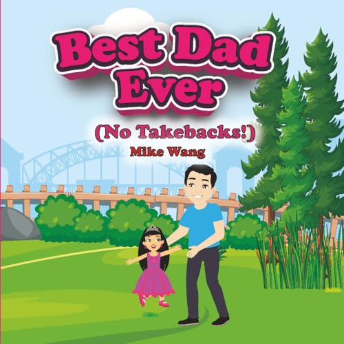 Best Dad Ever (No Takebacks!): Because the Best Dads Catch More Than Bikes!