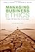 Managing Business Ethics: Straight Talk About How to Do It Right