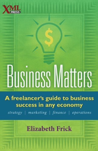 Business Matters: A Freelancer's Guide to Business Success in Any Economy