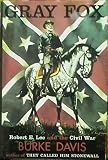 Gray Fox; Robert E. Lee and the Civil War