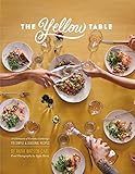 The Yellow Table: A Celebration of Everyday Gatherings: 110 Simple & Seasonal Recipes by Anna Watson Carl, Signe Birck