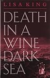Front cover for the book Death in a Wine Dark Sea by Lisa King