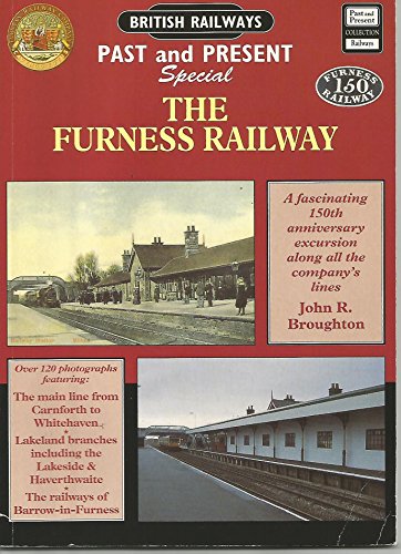 Download The Furness Railway: A Fascinating 150th Anniversary Excursion Along All the Company's Lines (British Railways Past & Present) Download The Furness Railway: A Fascinating 150th Anniversary Excursion Along All the Company's Lines (British Railways Past & Present)