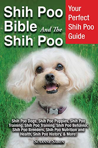 Shih Poo Bible And The Shih Poo Your Perfect Shih Poo Guide Shih