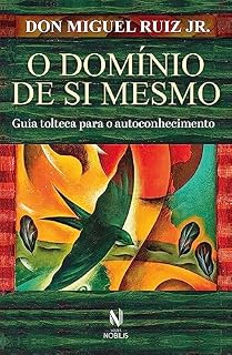 Livro O domínio de si mesmo: Guia tolteca para o autoconhecimento