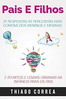Livro Pais e filhos: 37 Respostas às perguntas mais comuns dos meninos e meninas e 20 mitos e lendas urbanas da infância para os pais