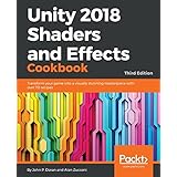 Unity 2018 Shaders and Effects Cookbook: Transform your game into a visually stunning masterpiece with over 70 recipes, 3rd Edition