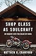 Shop Class as Soulcraft: An Inquiry Into the Value of Work