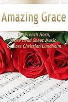 Amazing Grace for French Horn; Pure Lead Sheet Music by Lars Christian Lundholm