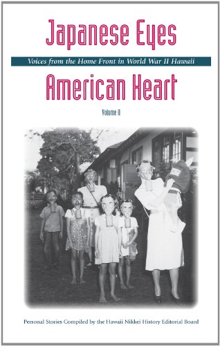 Japanese Eyes, American Heart Vol. II: Voices from the Home Front in World War II Hawaii by Hawaii Nikkei History Editorial Board