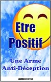 Etre Positif : Une Arme Anti-Déception (French Edition) by Lawrence Ryan