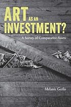 Art as an Investment?: A Survey of Comparative Assets