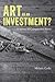 Art as an Investment?: A Survey of Comparative Assets