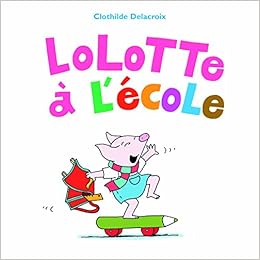 Lolotte A L Ecole Delacroix Clothilde Amazon De Books