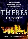 Thebes in Egypt: A Guide to the Tombs and Temples of Ancient Luxor by